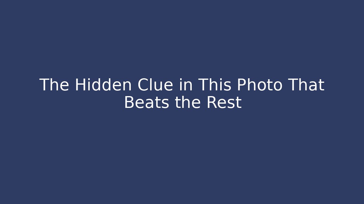 The Hidden Clue in This Photo That Beats the Rest