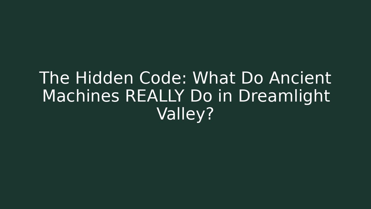 The Hidden Code: What Do Ancient Machines REALLY Do in Dreamlight Valley? - Critter Realm