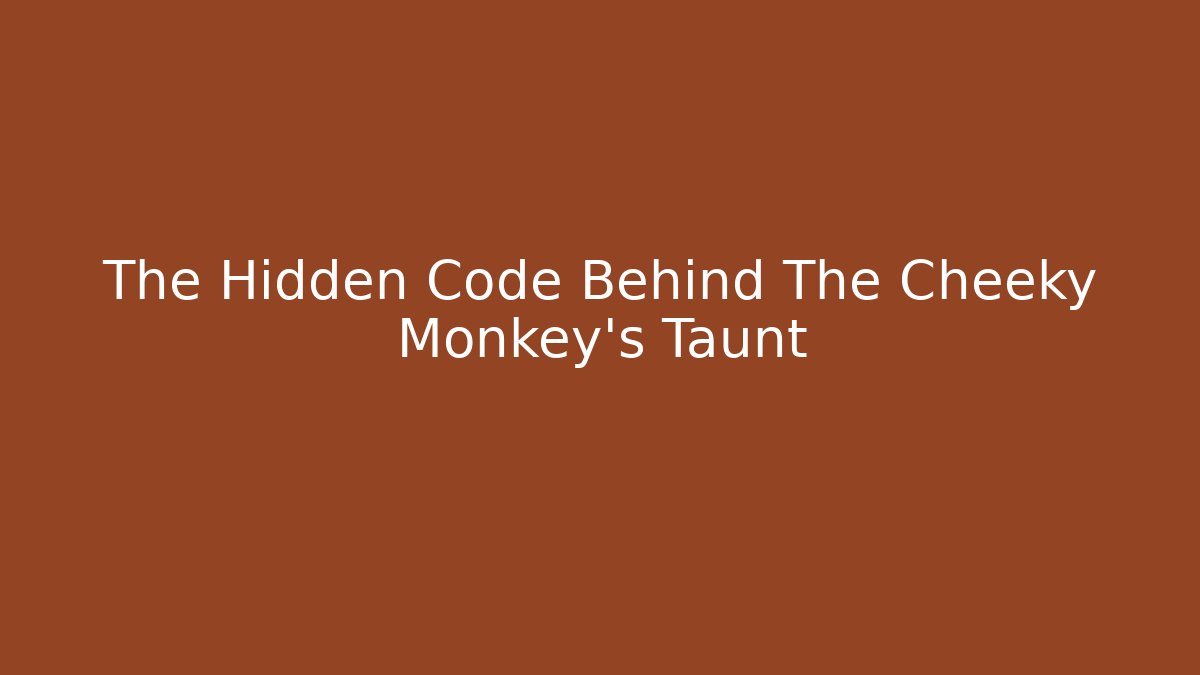 The Hidden Code Behind The Cheeky Monkey's Taunt - Critter Realm