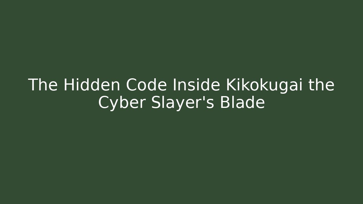 The Hidden Code Inside Kikokugai the Cyber Slayer's Blade - Critter Realm