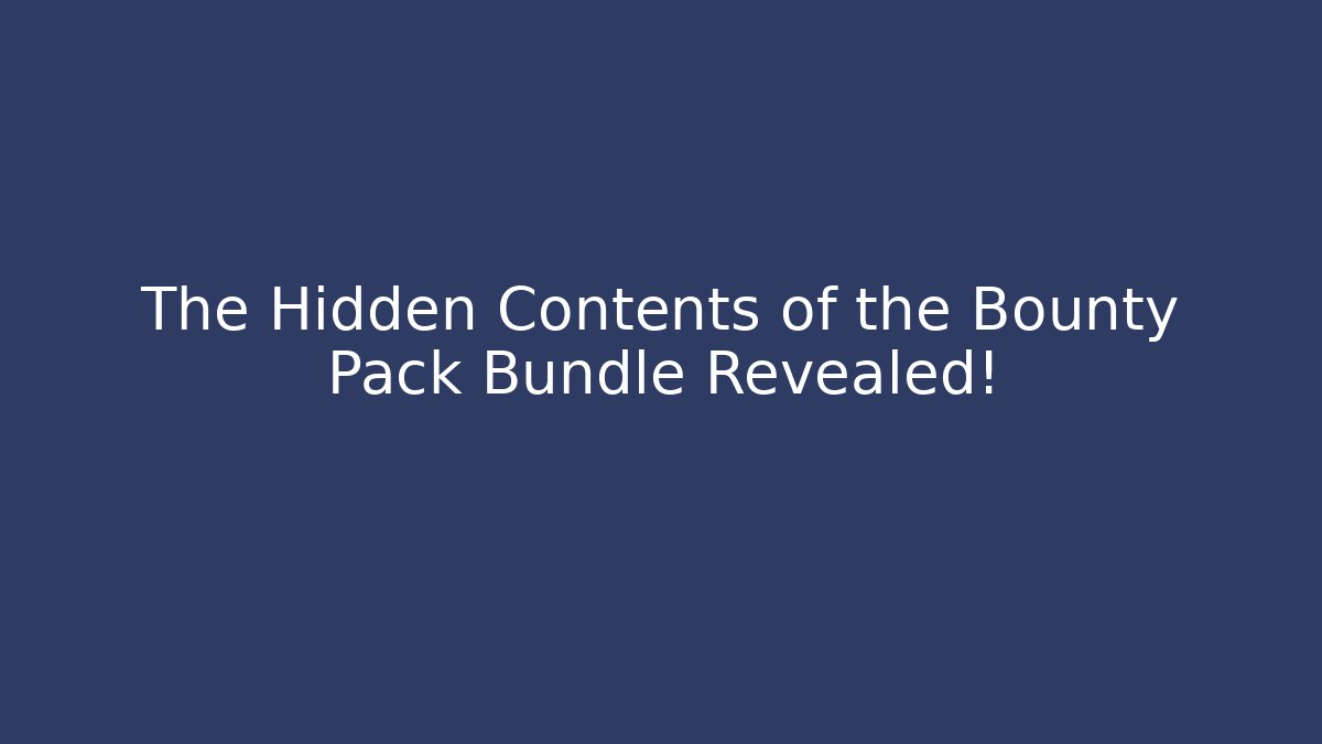 The Hidden Contents of the Bounty Pack Bundle Revealed! - Critter Realm