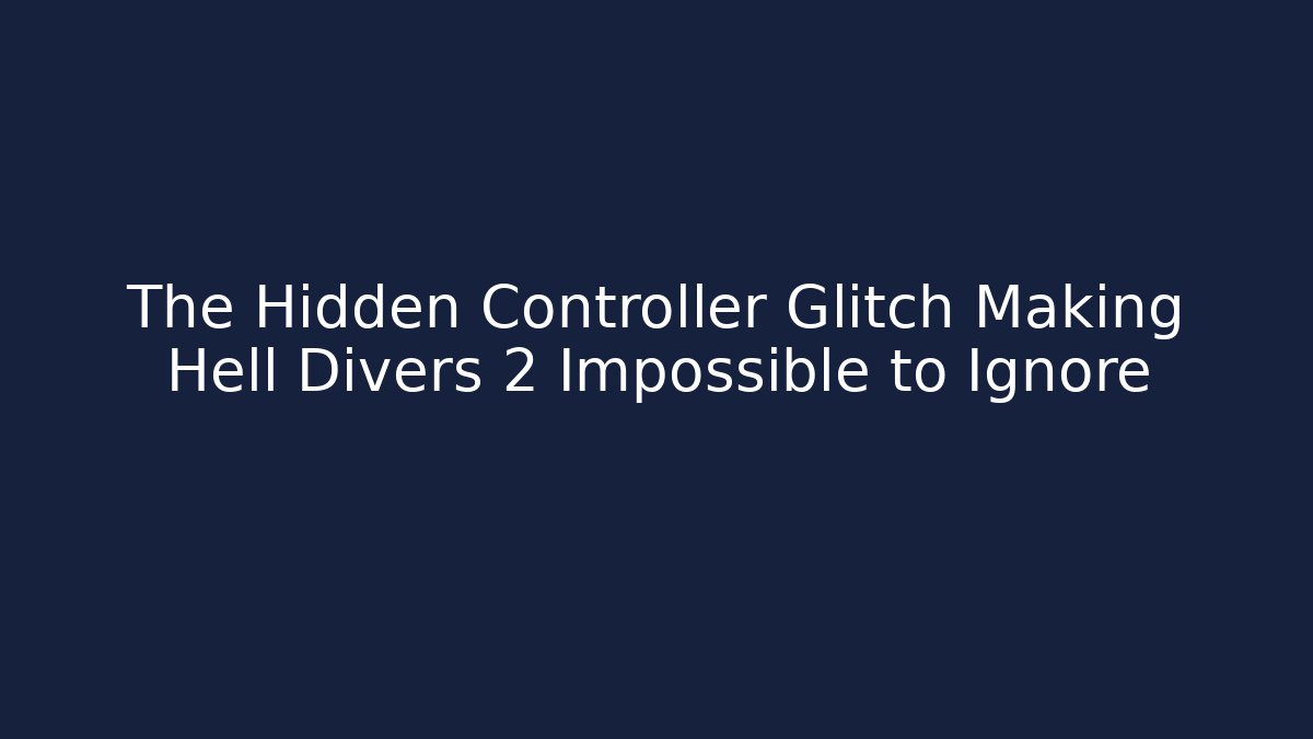 The Hidden Controller Glitch Making Hell Divers 2 Impossible to Ignore