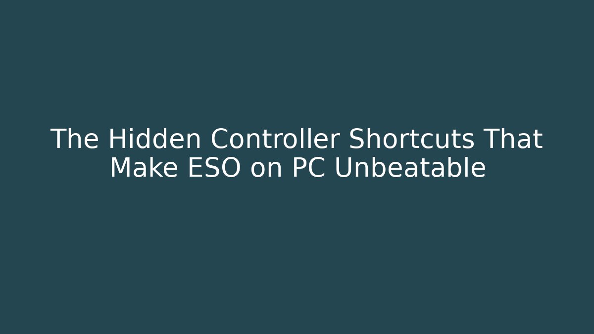 The Hidden Controller Shortcuts That Make ESO on PC Unbeatable