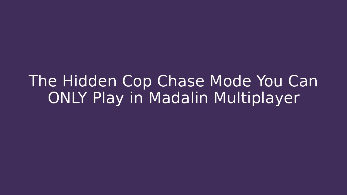 The Hidden Cop Chase Mode You Can ONLY Play in Madalin Multiplayer