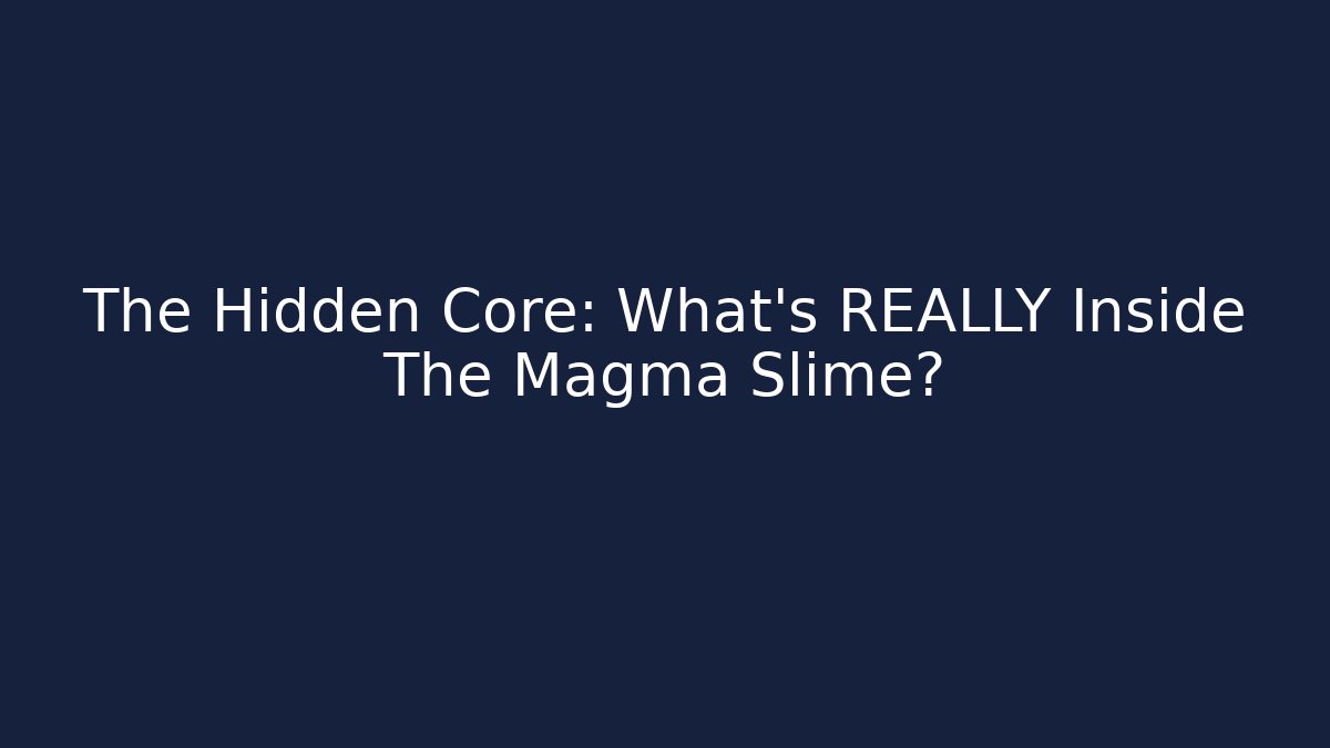 The Hidden Core: What's REALLY Inside The Magma Slime? - Critter Realm