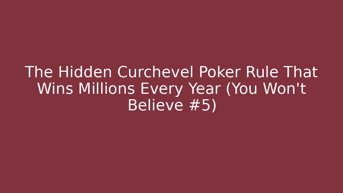 The Hidden Curchevel Poker Rule That Wins Millions Every Year (You Won't Believe #5)