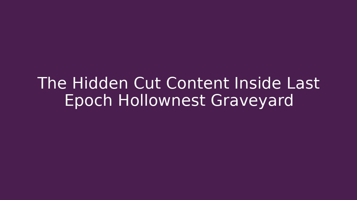 The Hidden Cut Content Inside Last Epoch Hollownest Graveyard