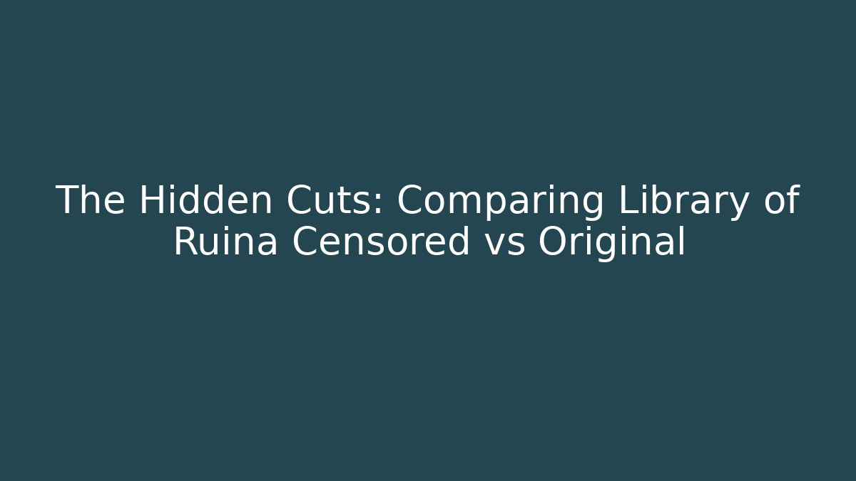The Hidden Cuts: Comparing Library of Ruina Censored vs Original
