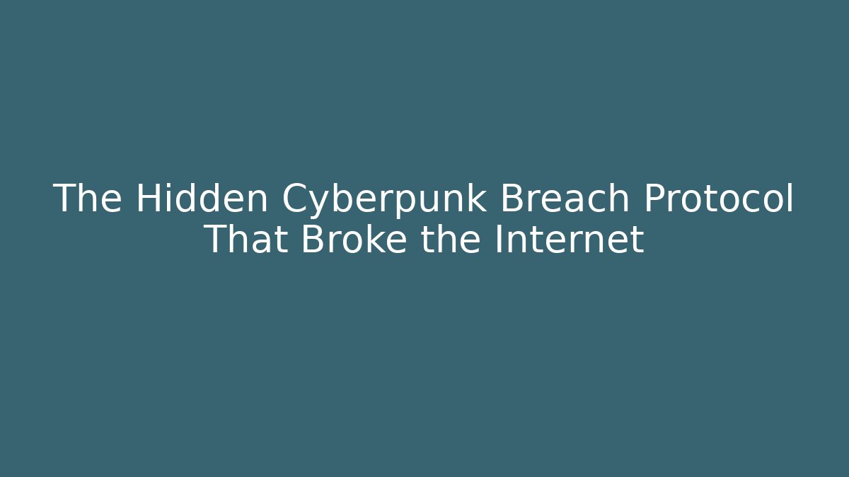 The Hidden Cyberpunk Breach Protocol That Broke the Internet