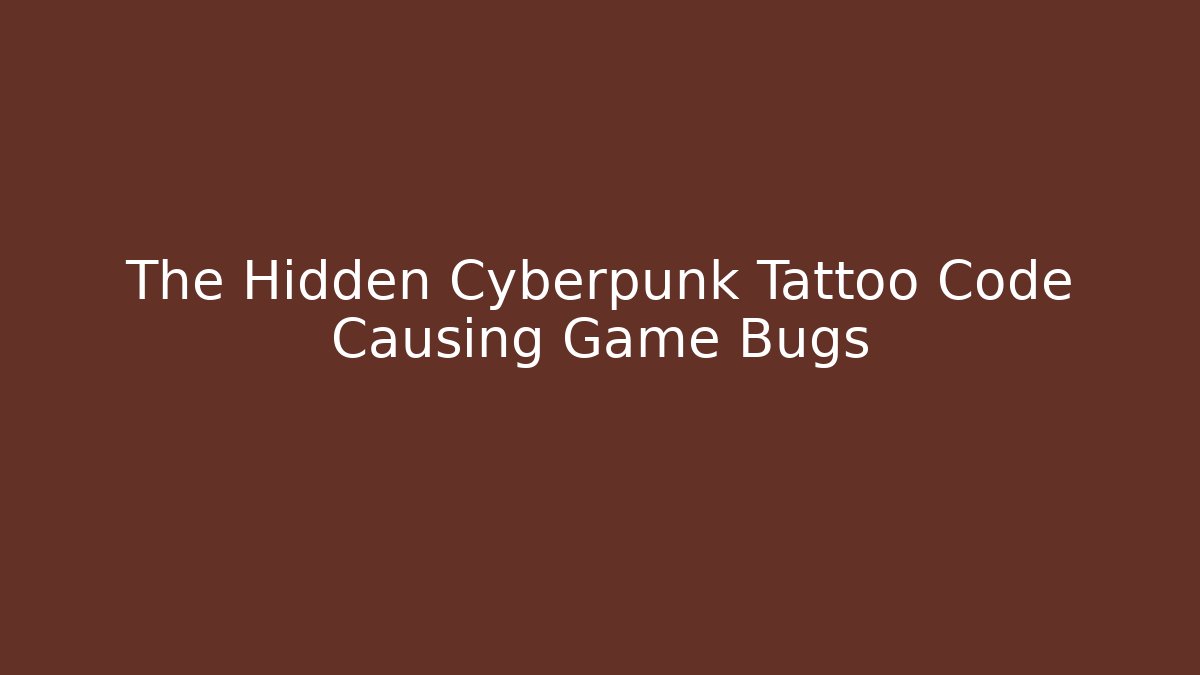 The Hidden Cyberpunk Tattoo Code Causing Game Bugs