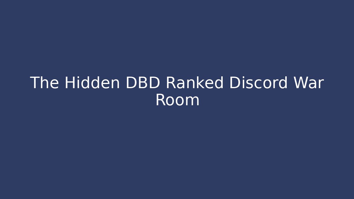The Hidden DBD Ranked Discord War Room - Critter Realm