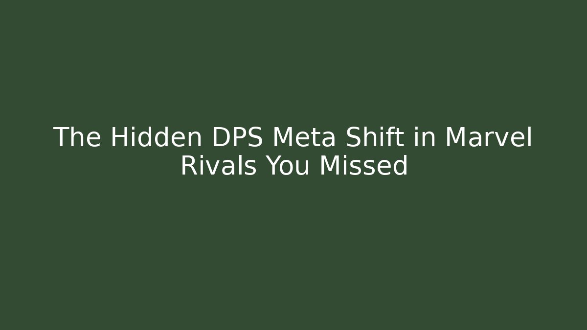 The Hidden DPS Meta Shift in Marvel Rivals You Missed - Critter Realm