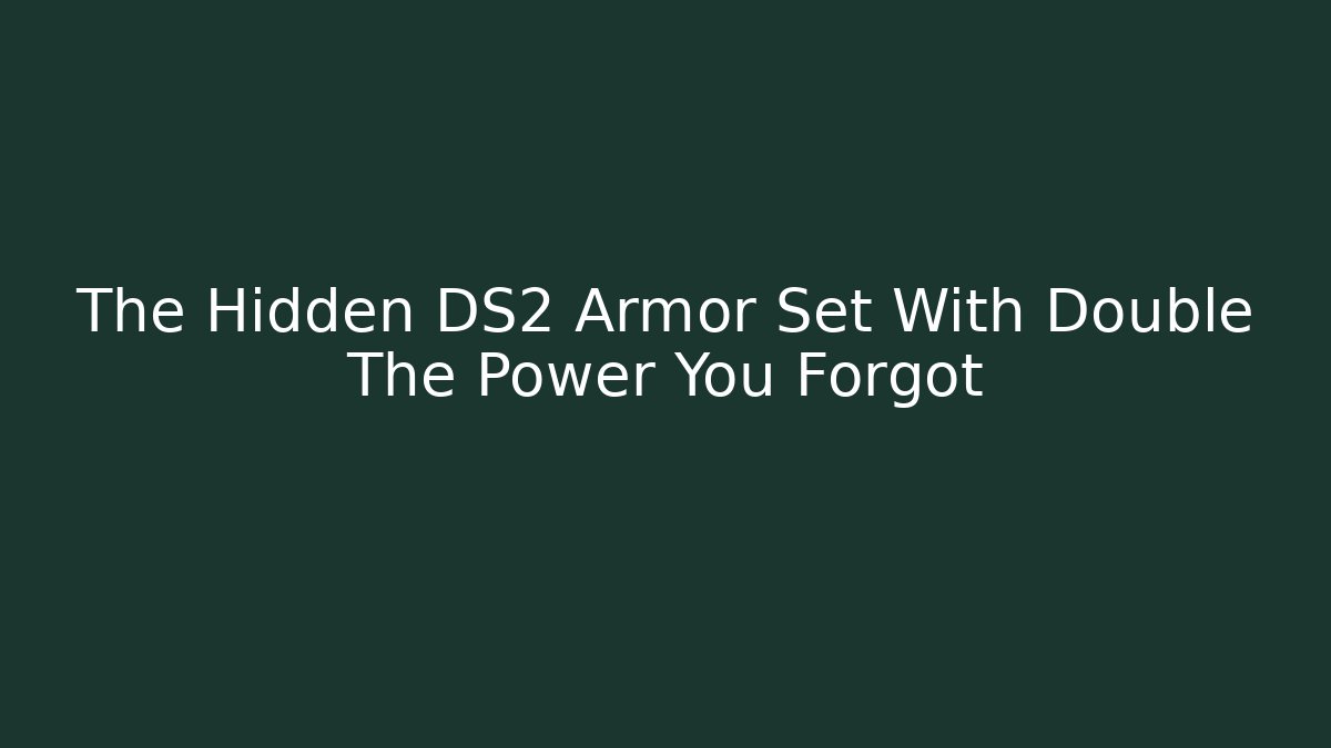 The Hidden DS2 Armor Set With Double The Power You Forgot - Critter Realm