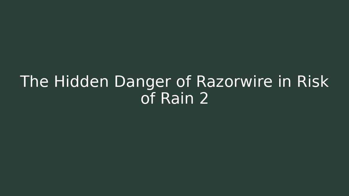 The Hidden Danger of Razorwire in Risk of Rain 2 - Critter Realm