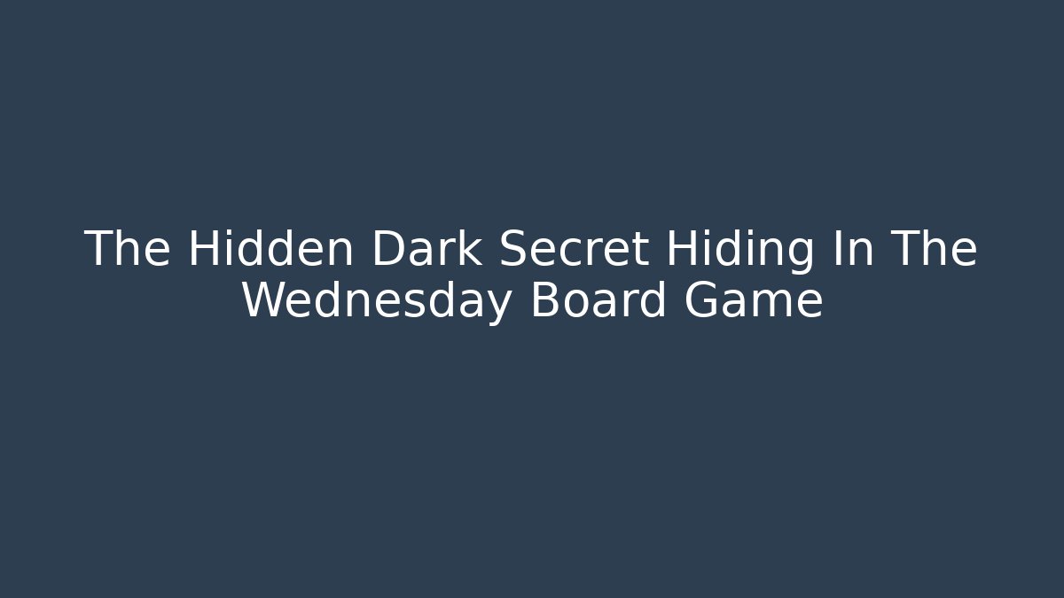 The Hidden Dark Secret Hiding In The Wednesday Board Game