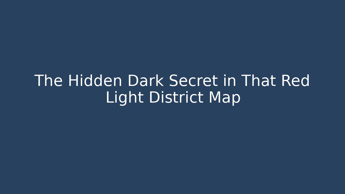 The Hidden Dark Secret in That Red Light District Map - Critter Realm