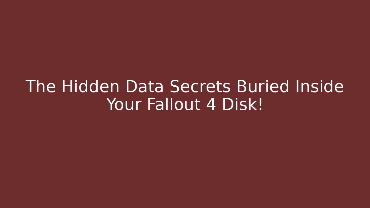 The Hidden Data Secrets Buried Inside Your Fallout 4 Disk!