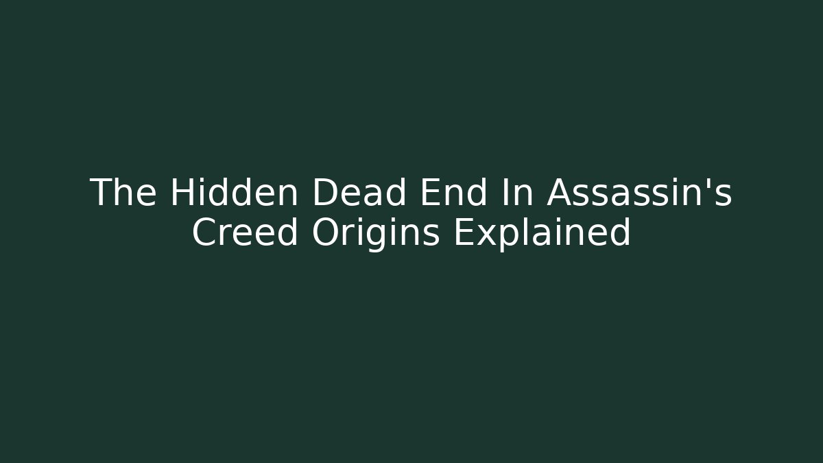 The Hidden Dead End In Assassin's Creed Origins Explained