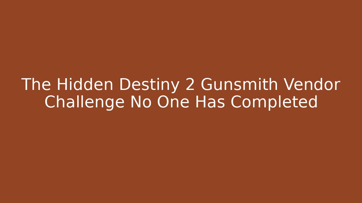 The Hidden Destiny 2 Gunsmith Vendor Challenge No One Has Completed
