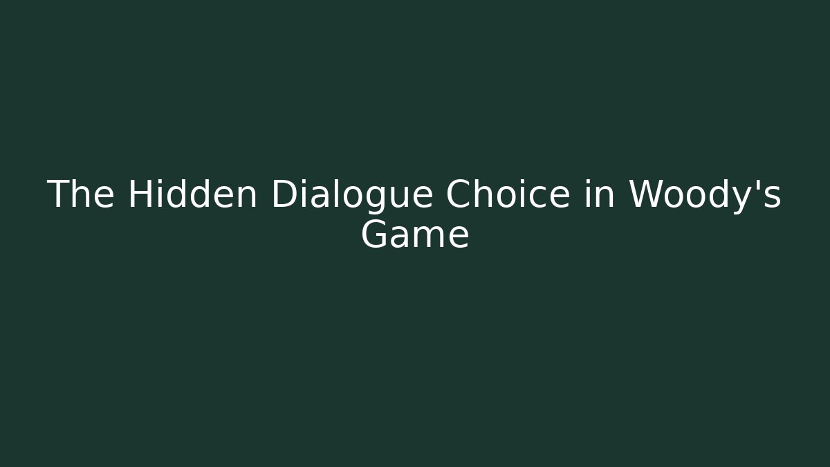 The Hidden Dialogue Choice in Woody's Game - Critter Realm
