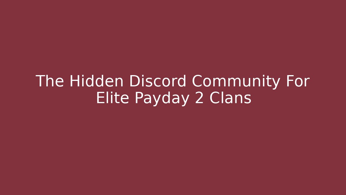 The Hidden Discord Community For Elite Payday 2 Clans - Critter Realm