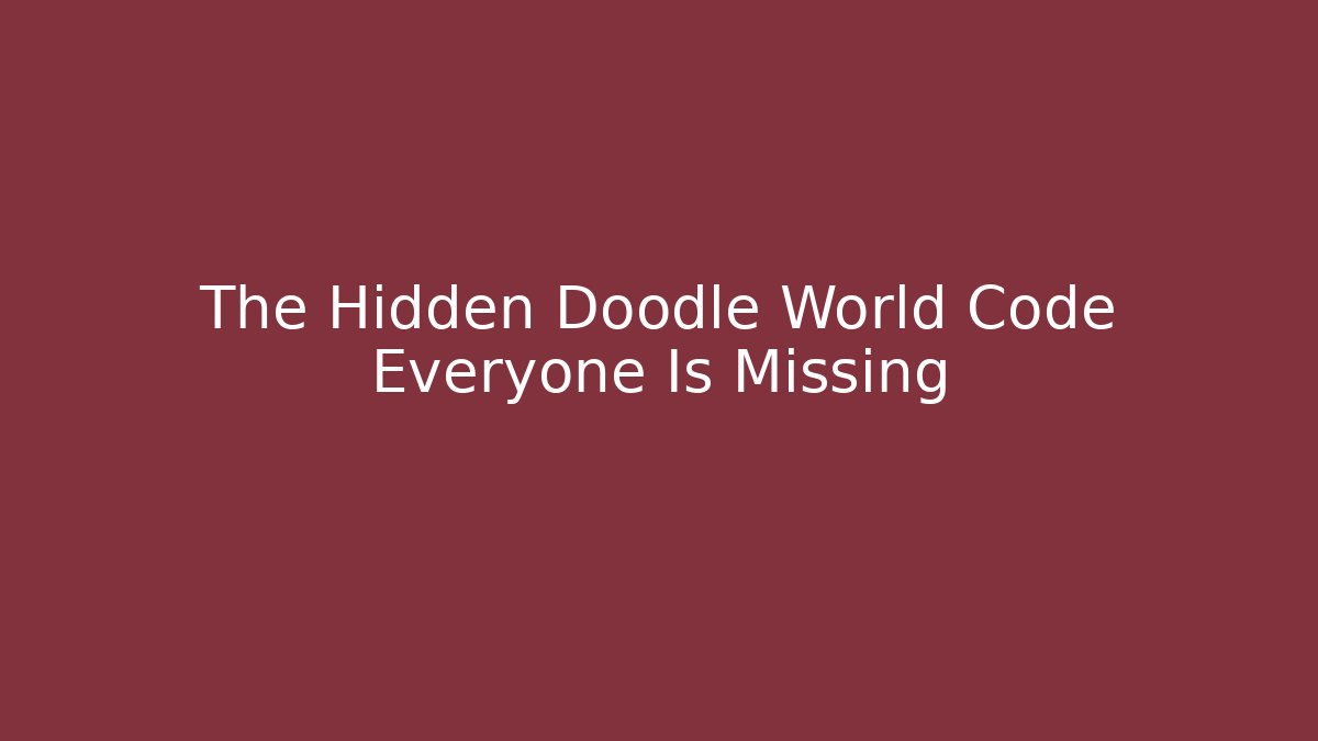 The Hidden Doodle World Code Everyone Is Missing