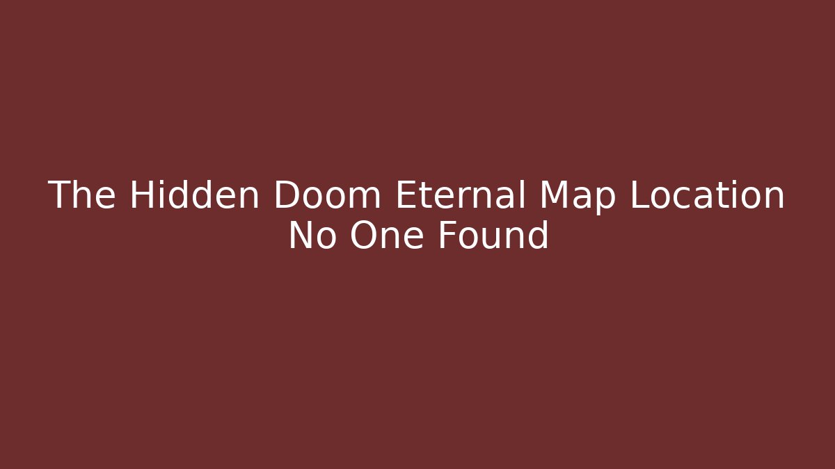 The Hidden Doom Eternal Map Location No One Found