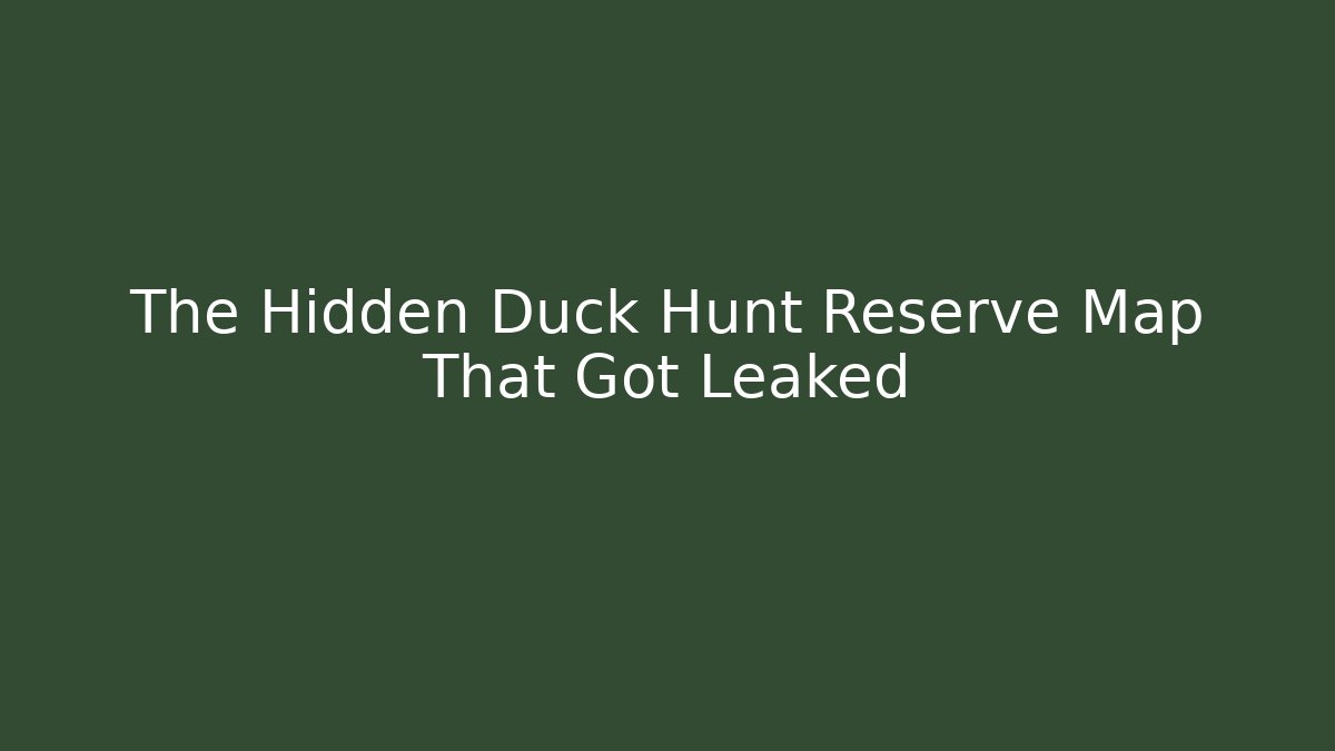 The Hidden Duck Hunt Reserve Map That Got Leaked