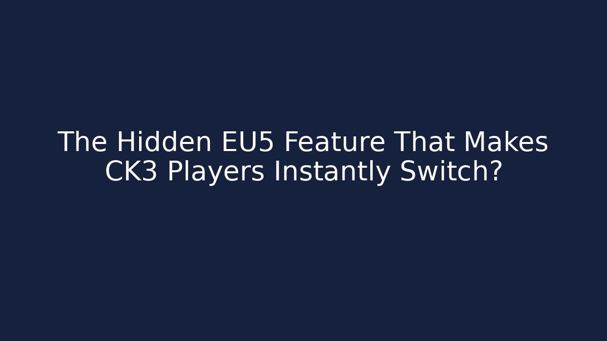 The Hidden EU5 Feature That Makes CK3 Players Instantly Switch? - Critter Realm