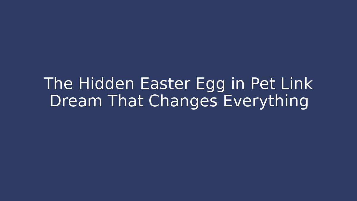 The Hidden Easter Egg in Pet Link Dream That Changes Everything - Critter Realm