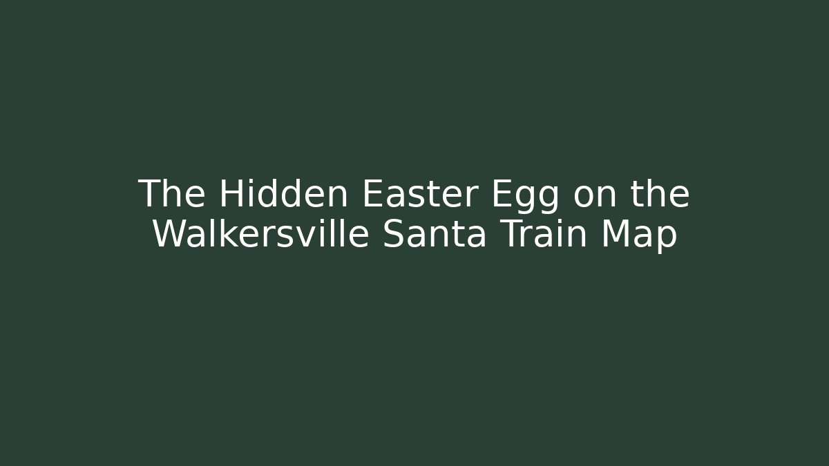 The Hidden Easter Egg on the Walkersville Santa Train Map