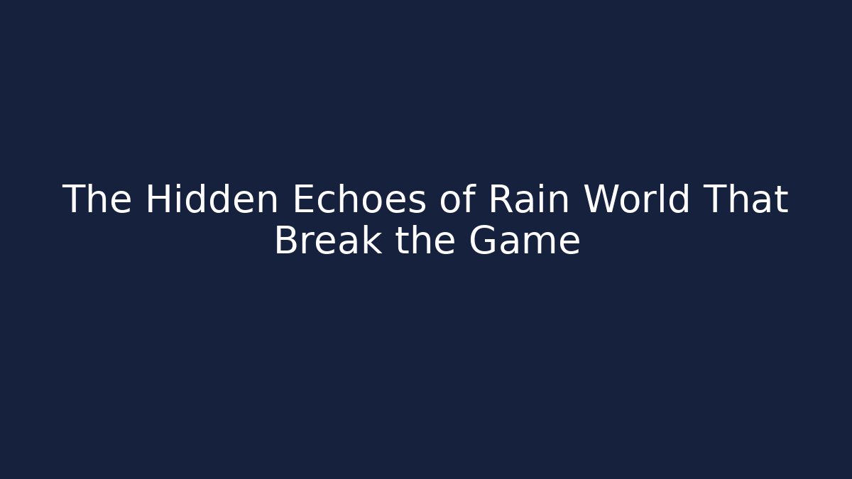 The Hidden Echoes of Rain World That Break the Game