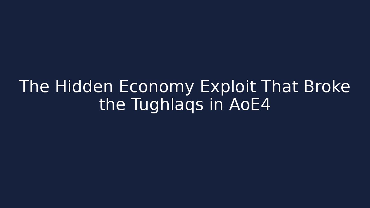 The Hidden Economy Exploit That Broke the Tughlaqs in AoE4