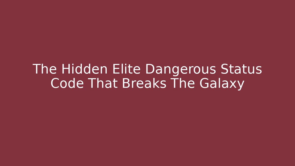 The Hidden Elite Dangerous Status Code That Breaks The Galaxy - Critter Realm