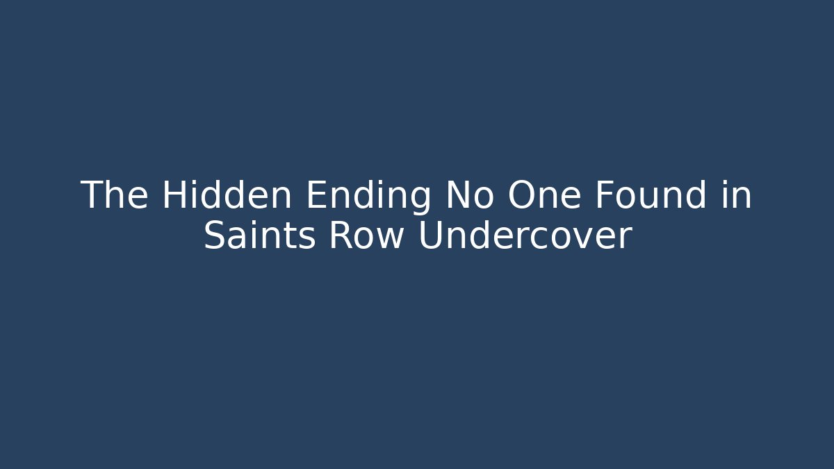 The Hidden Ending No One Found in Saints Row Undercover - Critter Realm
