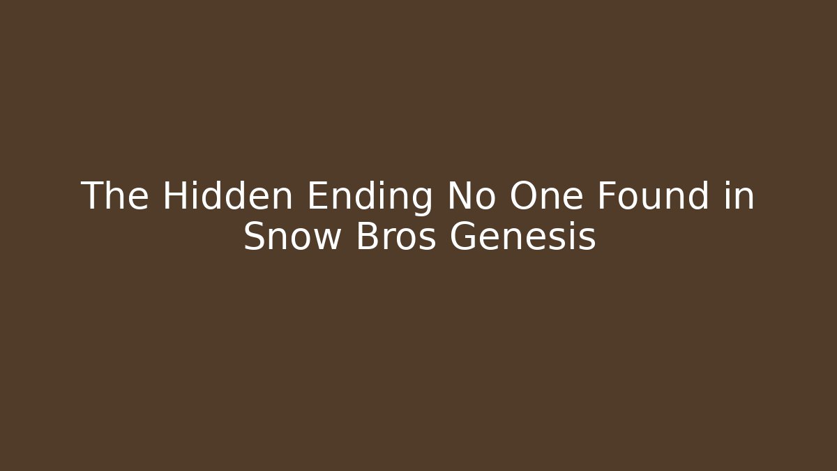 The Hidden Ending No One Found in Snow Bros Genesis