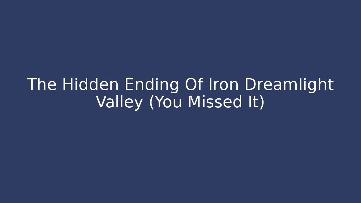The Hidden Ending Of Iron Dreamlight Valley (You Missed It)