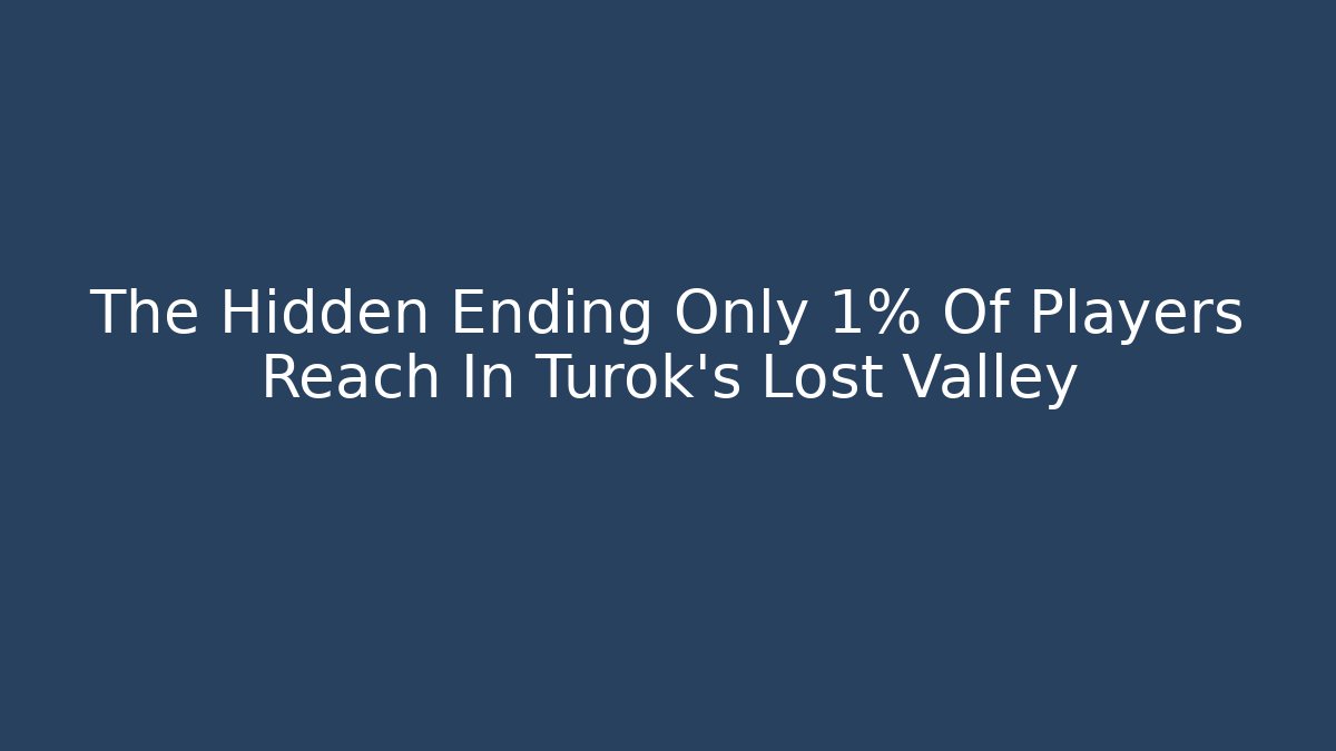 The Hidden Ending Only 1% Of Players Reach In Turok's Lost Valley