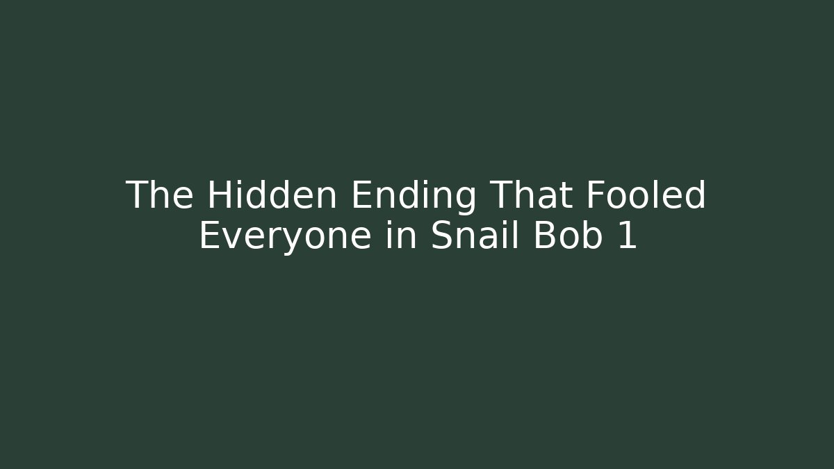 The Hidden Ending That Fooled Everyone in Snail Bob 1