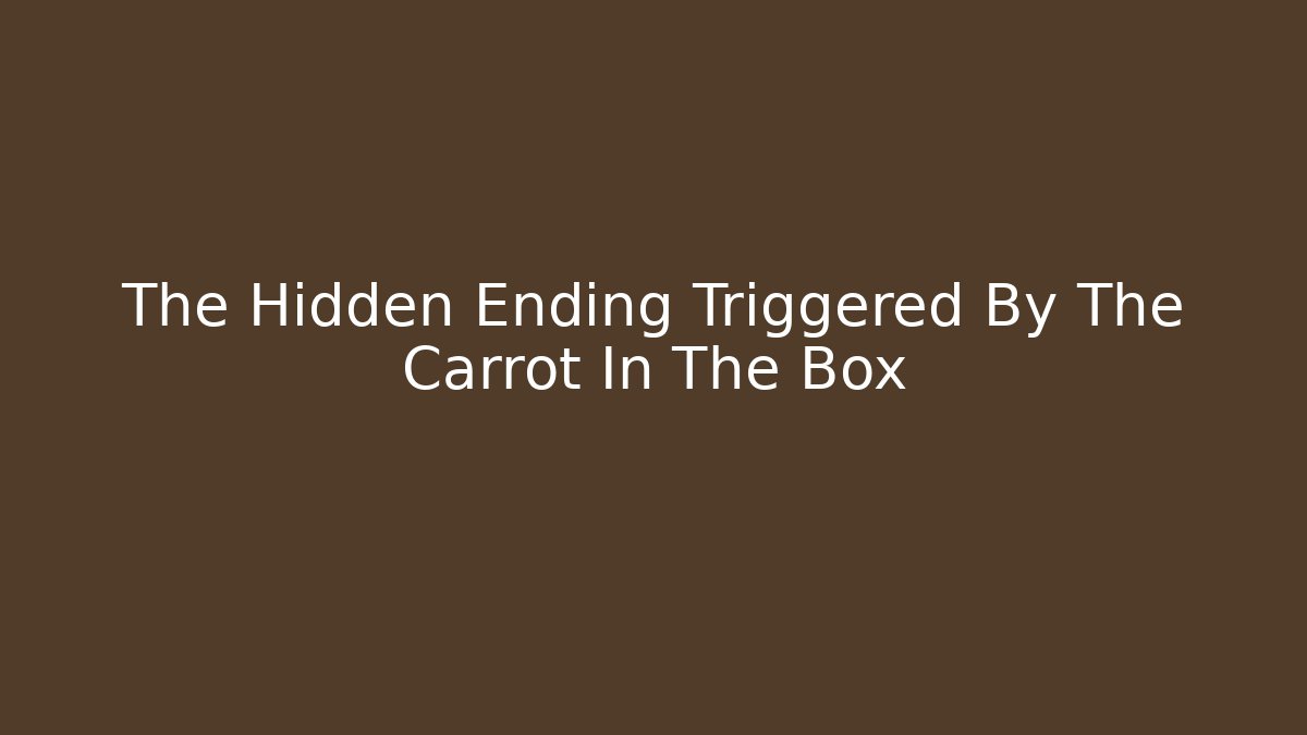The Hidden Ending Triggered By The Carrot In The Box - Critter Realm