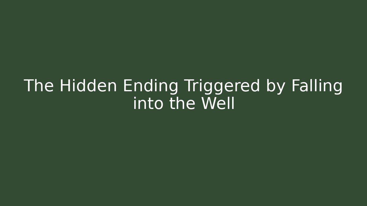 The Hidden Ending Triggered by Falling into the Well - Critter Realm