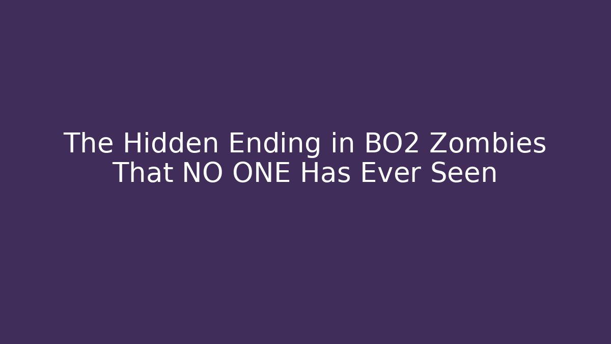 The Hidden Ending in BO2 Zombies That NO ONE Has Ever Seen