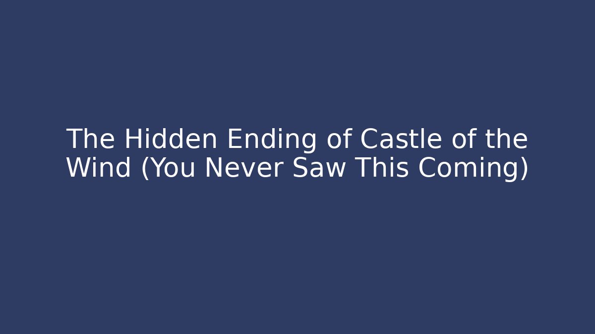 The Hidden Ending of Castle of the Wind (You Never Saw This Coming)