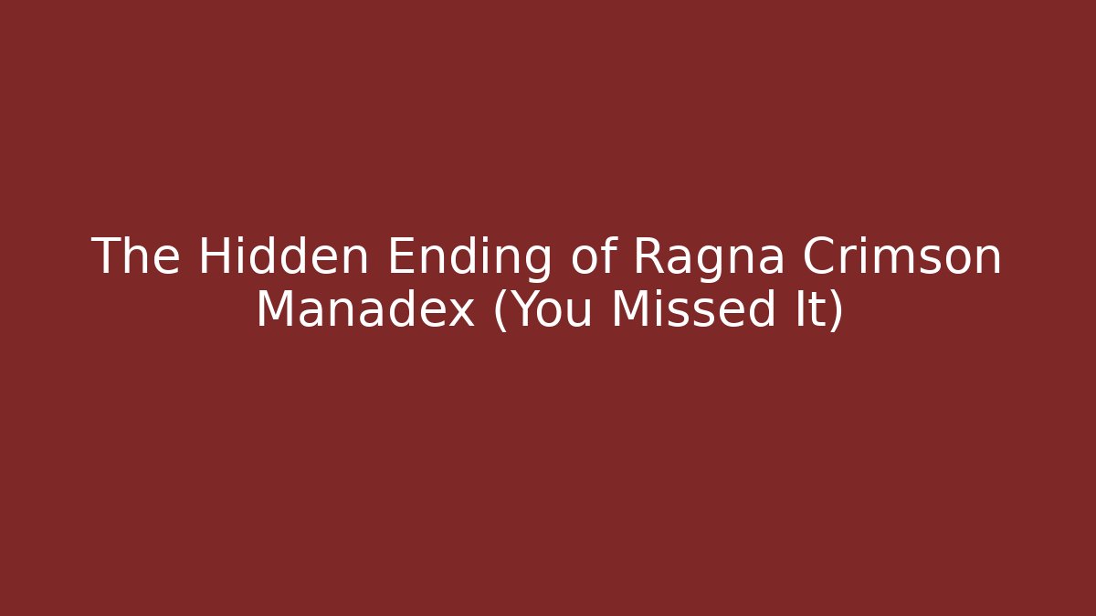 The Hidden Ending of Ragna Crimson Manadex (You Missed It)