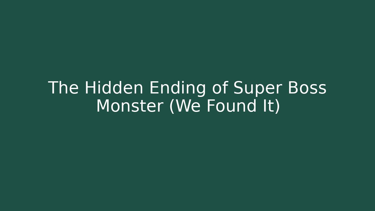 The Hidden Ending of Super Boss Monster (We Found It)