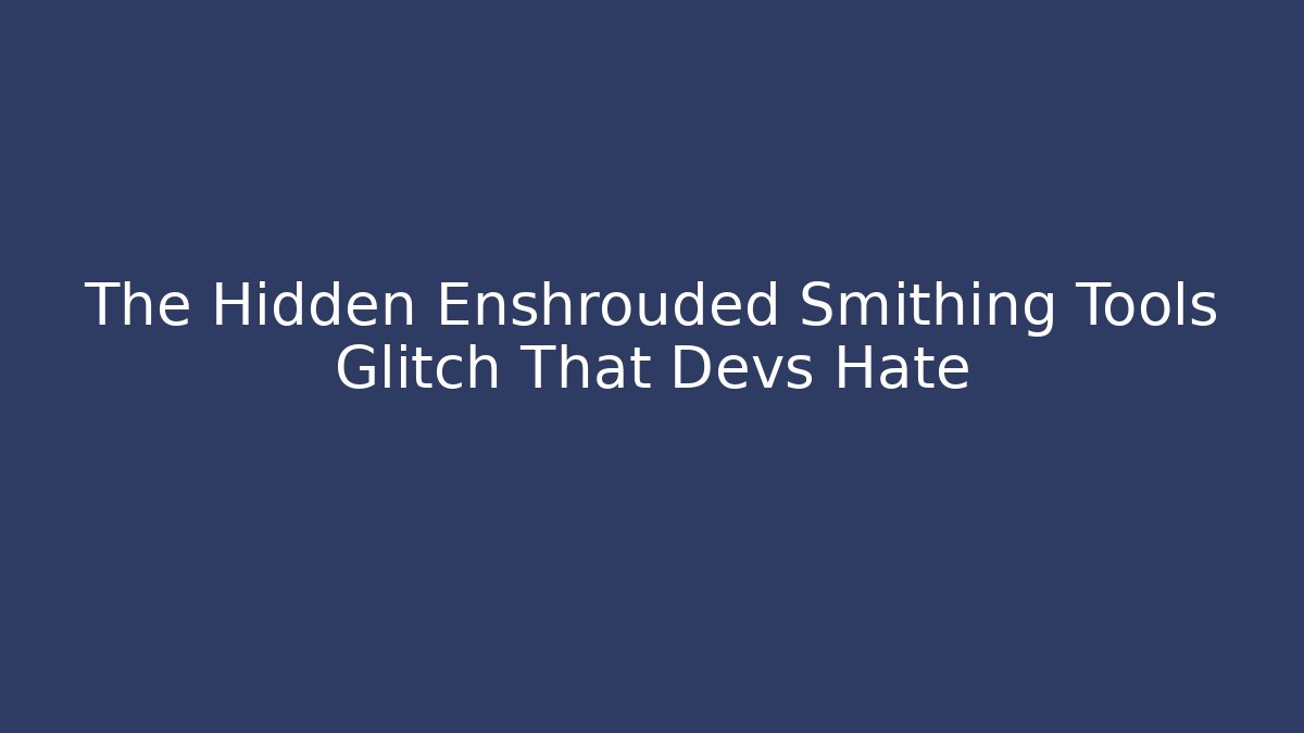 The Hidden Enshrouded Smithing Tools Glitch That Devs Hate