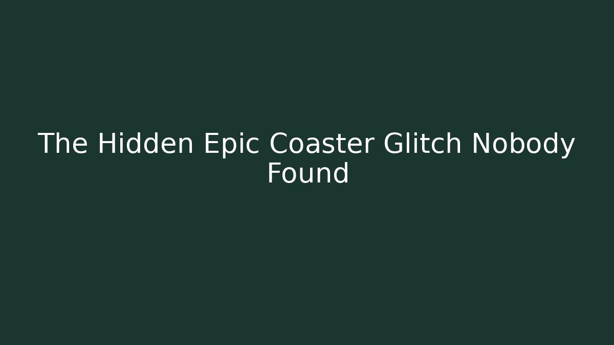 The Hidden Epic Coaster Glitch Nobody Found
