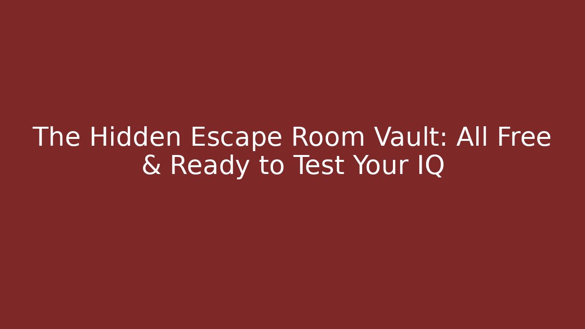 The Hidden Escape Room Vault: All Free & Ready to Test Your IQ - Critter Realm