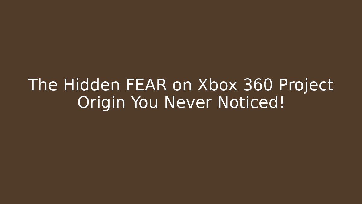 The Hidden FEAR on Xbox 360 Project Origin You Never Noticed!