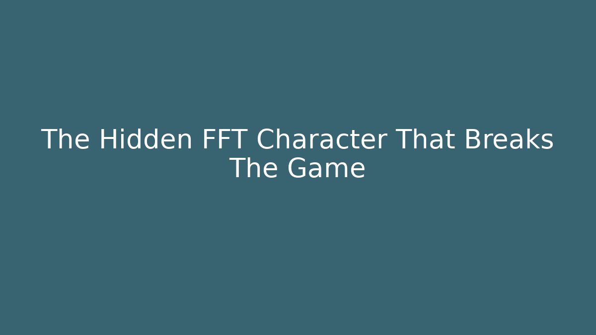 The Hidden FFT Character That Breaks The Game